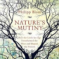 Algopix Similar Product 19 - Natures Mutiny How the Little Ice Age