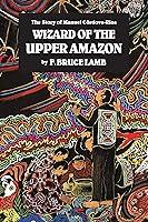 Algopix Similar Product 13 - Wizard of the Upper Amazon The Story
