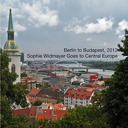 Algopix Similar Product 10 - Berlin to Budapest Sophie Widmayer