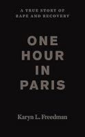 Algopix Similar Product 5 - One Hour in Paris A True Story of Rape