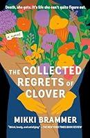 Algopix Similar Product 11 - The Collected Regrets of Clover: A Novel