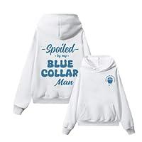Algopix Similar Product 15 - Spoiled By My Blue Collar Man Hoodie