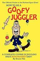 Algopix Similar Product 6 - How To Be A Goofy Juggler A Complete