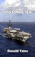 Algopix Similar Product 3 - The Life of the USS CORAL SEA