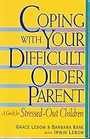 Algopix Similar Product 4 - Coping With Your Difficult Older Parent